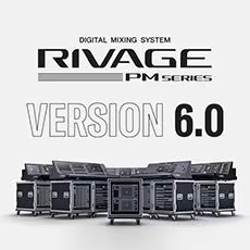 V6.0新固件已到，为 RIVAGE PM 数字混音系统带来新功能和增强操作